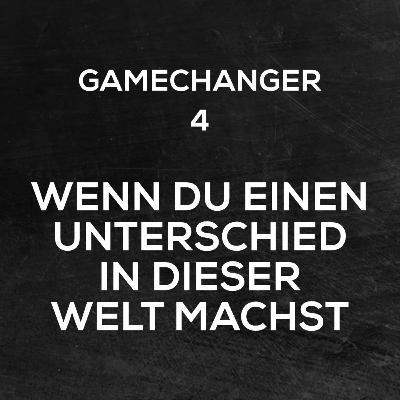 GAMECHANGER Teil 4 - Wenn du einen Unterschied in der Welt machst | Stefan Uhlig