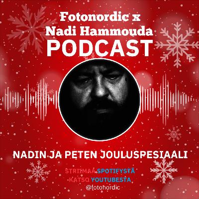 Nadin ja Peten Jouluspesiaali | Fotonordic X Nadi Hammouda Podcast Nadin ja Peten Jouluspesiaali | Fotonordic X Nadi Hammouda Podcast
