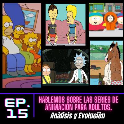 ep.15 Las series animadas para adultos, Análisis y Evolución