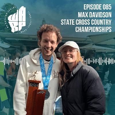 Episode 85 | Max Davidson | State Cross Country Championships | Perth Half Preview