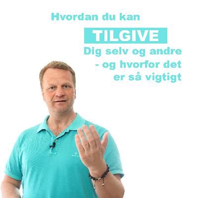 Hvordan du tilgiver dig selv og andre
