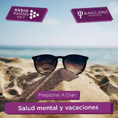 3x15 Salud mental y vacaciones 😎🌞 en tiempos de Coronavirus | Podcast de psicología con Blanca Jorge en Radio Manises