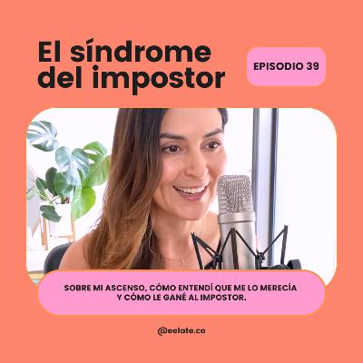Ep#39 | El síndrome del impostor | EELATE Podcast by Isa Forrest Ep#39 | El síndrome del impostor | EELATE Podcast by Isa Forrest