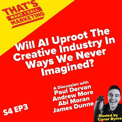 S4 Ep3: Will AI Uproot The Creative Industry In Ways We Never Imagined - A discussion