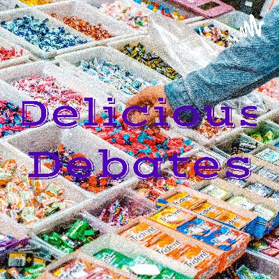 Delicious Debates Episode #1