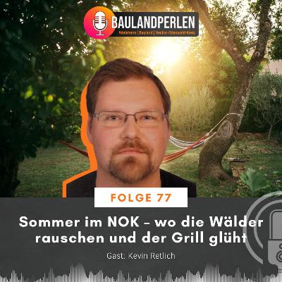 Folge 77: Sommer im NOK-wo Wälder rauschen und der Grill glüht Gast: Kevin Retlich