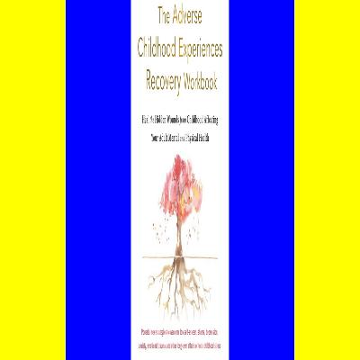 [W.O.R.D] The Adverse Childhood Experiences Recovery Workbook Heal the Hidden Wounds from Childhood Affecting Your Adult Mental and Physical Health Free [download] [epub]^^