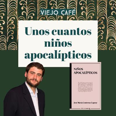 Unos cuantos niños apocalípticos - Conversación con José María Contreras