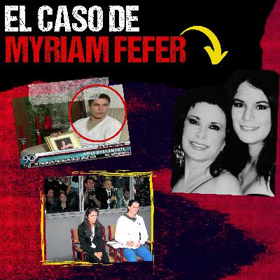 El enigmático caso de Myriam Fefer (Expediente Criminal; Perú) El enigmático caso de Myriam Fefer (Expediente Criminal; Perú)