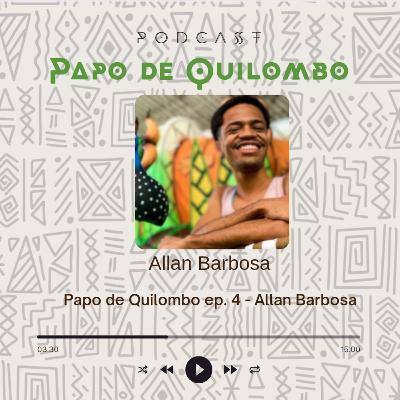 Papo de Quilombo ep. 4 - Allan Barbosa Papo de Quilombo ep. 4 - Allan Barbosa