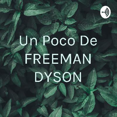 Recorrido de la vida de FREEMAN DYSON