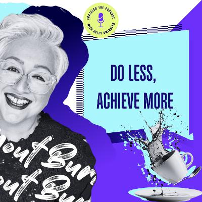 Do Less, Achieve More