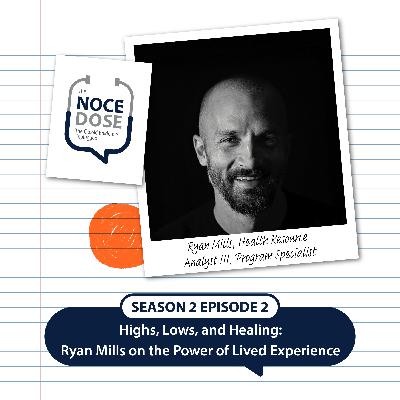 Season 2 Episode 2: Highs, Lows, and Healing: Ryan Mills on the Power of Lived Experience