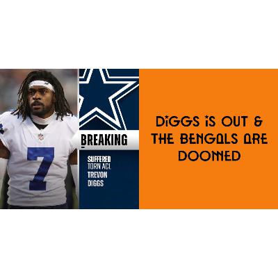 Trevon Diggs out is and The Bengals are doomed.