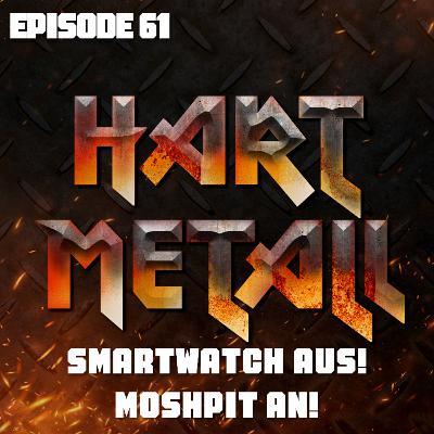 Folge 61: Smartwatch aus! Moshpit an!