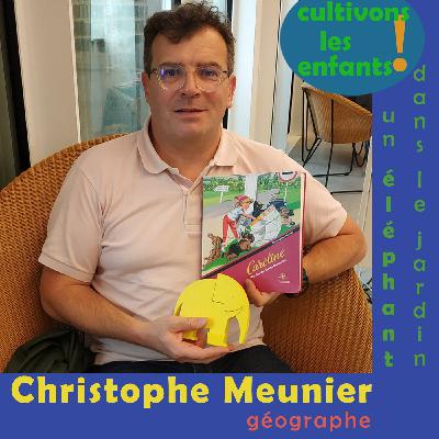 Christophe Meunier, géographe, chercheur, enseignant - [Un éléphant dans le jardin, oct 2024]