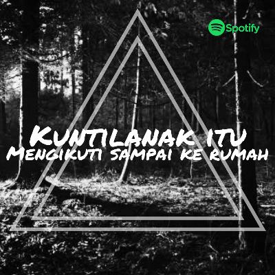 Kuntilanak itu mengikutiku sampai kerumah