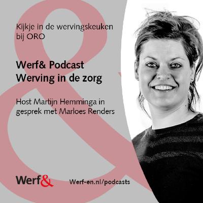 Werf& Podcast Werving in de zorg: Marloes Renders, ORO