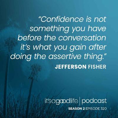 S2E320 How to Argue Less and Talk More - a Conversation with Jefferson Fisher