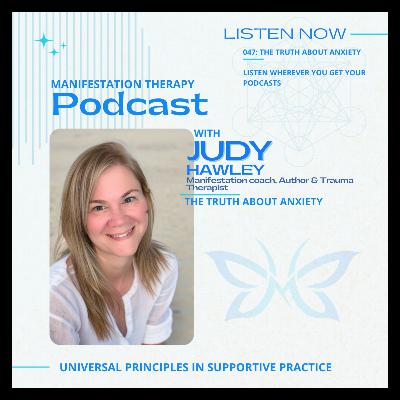 047 The Truth About Anxiety 047 The Truth About Anxiety