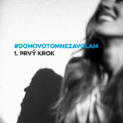 #DOMOVOTOMNEZAVOLAM - 1. Prvý krok #DOMOVOTOMNEZAVOLAM - 1. Prvý krok