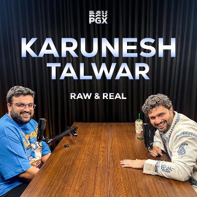 Karunesh Talwar | Raw and Real