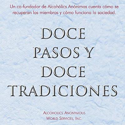 Doce Pasos y Doce Tradiciones [Twelve Steps and Twelve Traditions] (Audiolibro) | Prueba Gratis