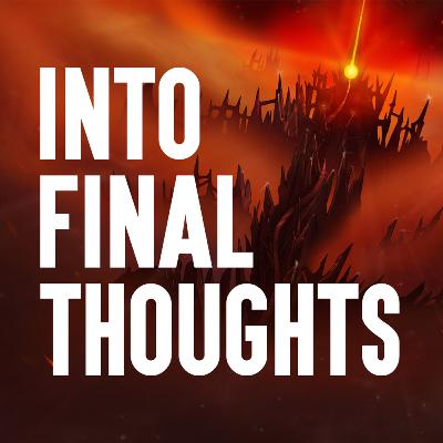 Into Final Thoughts with Olan Rogers - Episode Ten