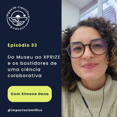 #33 - Do Museu ao XPRIZE e os bastidores de uma ciência colaborativa, com Simone Dena