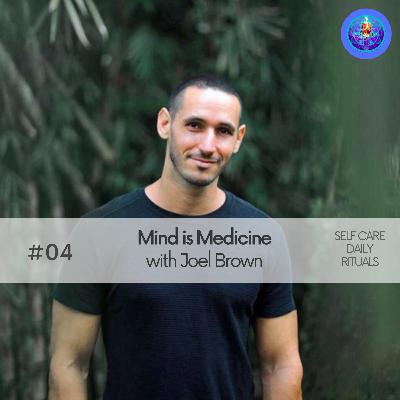 Mind Is Medicine with Joel Brown