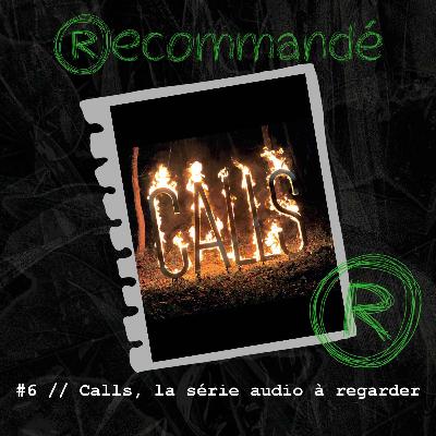 #6 // Calls, la série audio à regarder