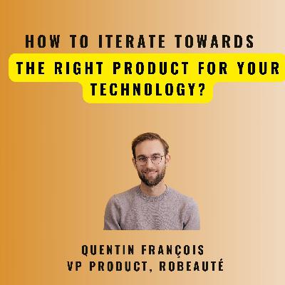 How to iterate towards the right product?| Quentin Francois How to iterate towards the right product?| Quentin Francois