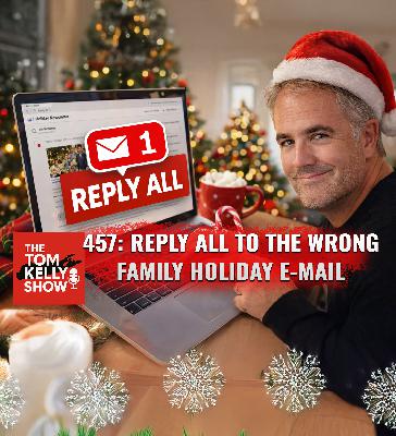457: REPLY ALL TO THE WRONG FAMILY HOLIDAY E-MAIL