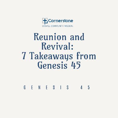 Reunion and Revival: 7 Takeaways from Genesis 45