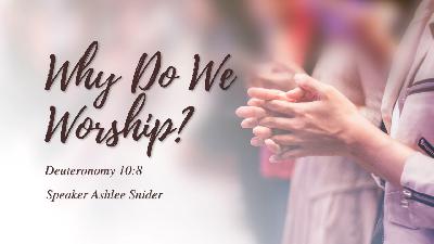 February 26, 2023 - Why Do We Worship?
