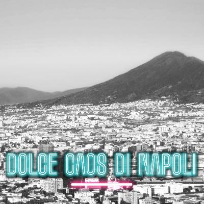 EP 4 - Dolce Caos Di Napoli (Parte 1)
