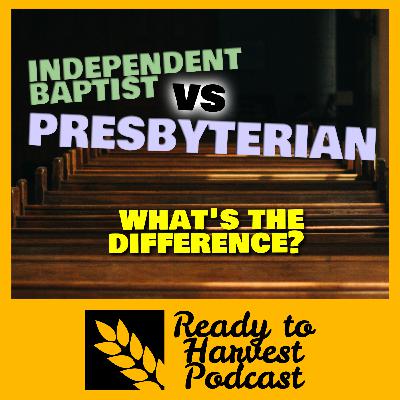 Independent Baptist vs Presbyterian