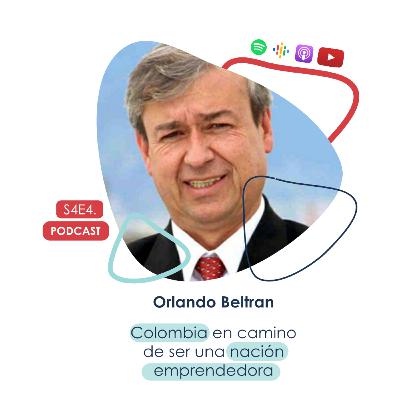 Orlando Beltran - Colombia en camino a ser una nación emprendedora Orlando Beltran - Colombia en camino a ser una nación emprendedora