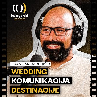 #39 Ne moraš biti destination fotograf da bi fotkao lepa venčanja! | Milan Radojičić | Halogenid Podcast