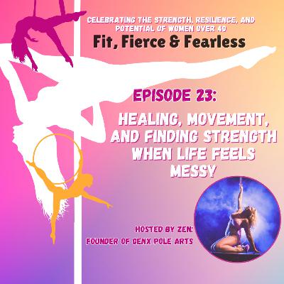 Episode 23: Healing, Movement, and Finding Strength When Life Feels Messy