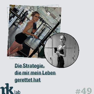 #49 Die Strategie, die mir mein Leben gerettet hat