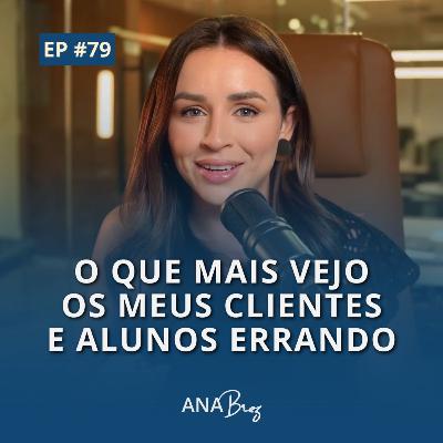 #79 - O que mais vejo os meus clientes e alunos errando