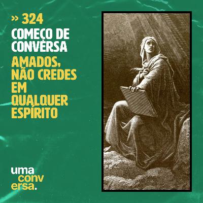 Amados, não credes em qualquer espírito