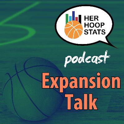 Expansion Talk | The Her Hoop Stats Podcast