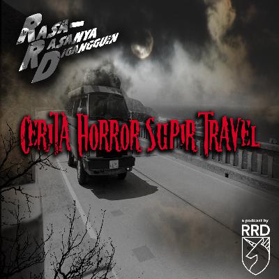 Episode 45: Cerita Horor Supir Travel Episode 45: Cerita Horor Supir Travel