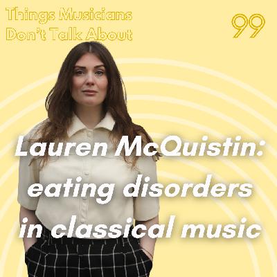 99. Lauren McQuistin: eating disorders in classical music (live)