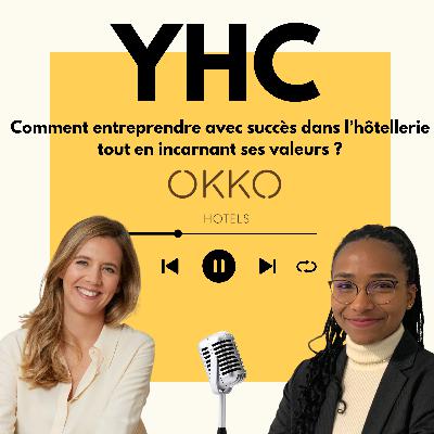 #9 Comment entreprendre avec succès dans l’hôtellerie tout en incarnant ses valeurs ? Avec Solenne Ojea-Devys (DG @Okko Hotels)