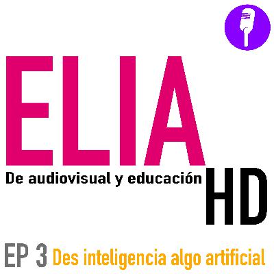EP 3: Des inteligencia algo artificial EP 3: Des inteligencia algo artificial