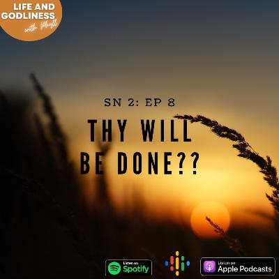 Thy will be done?