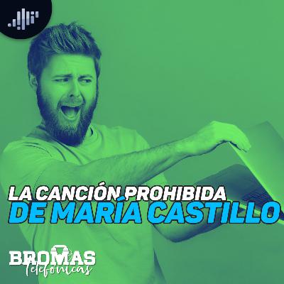 La canción prohibida de María Castillo | Bromas telefónicas La canción prohibida de María Castillo | Bromas telefónicas